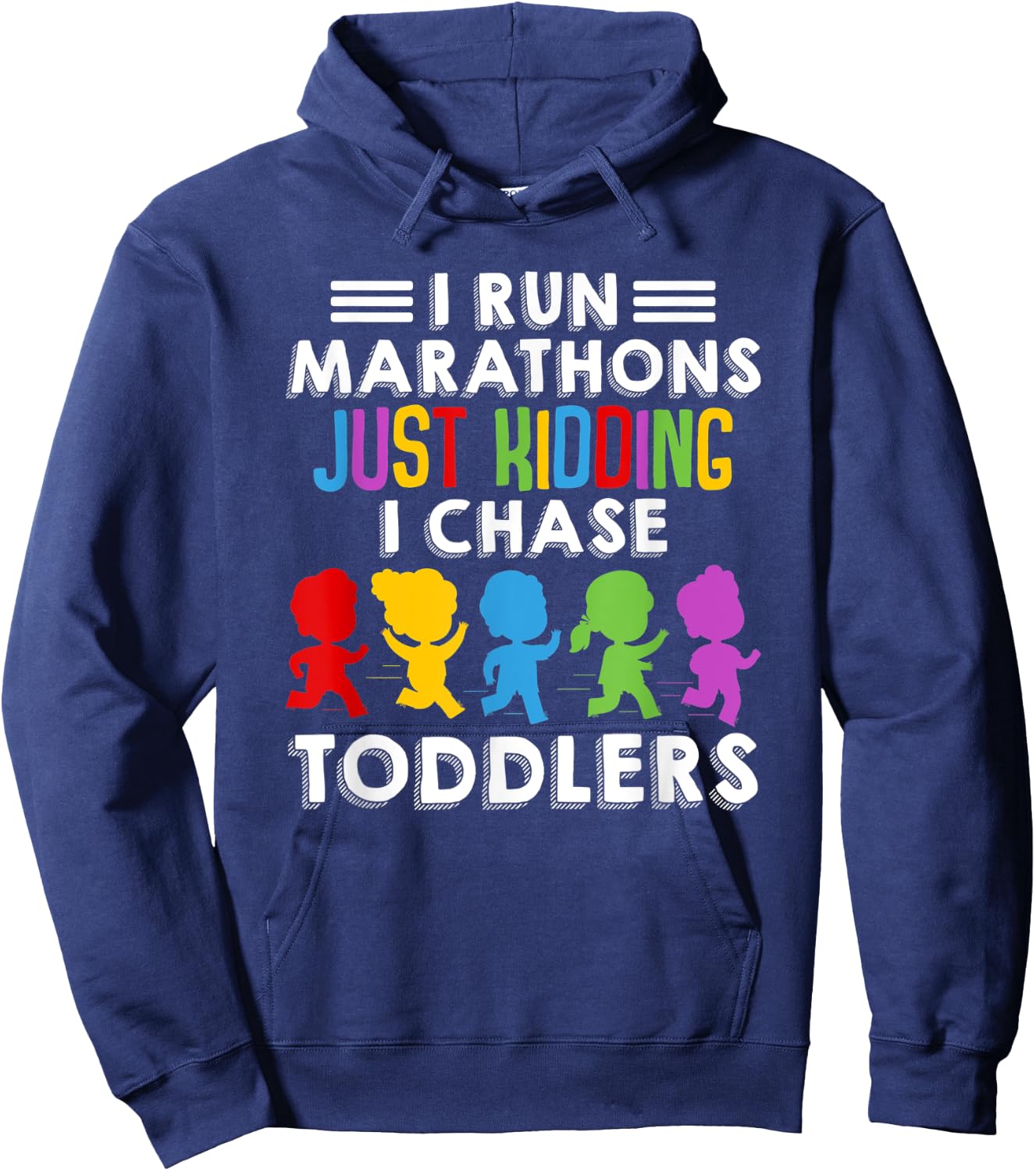 I Run Marathon Just Kidding I Chase Toddlers Funny Teacher Hoodie - Hoodie | Navy