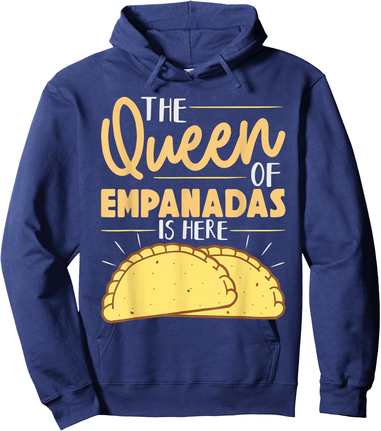 The Queen Of Empanadas is Here Mexican Mexico Food Empanada Hoodie - Hoodie | Navy