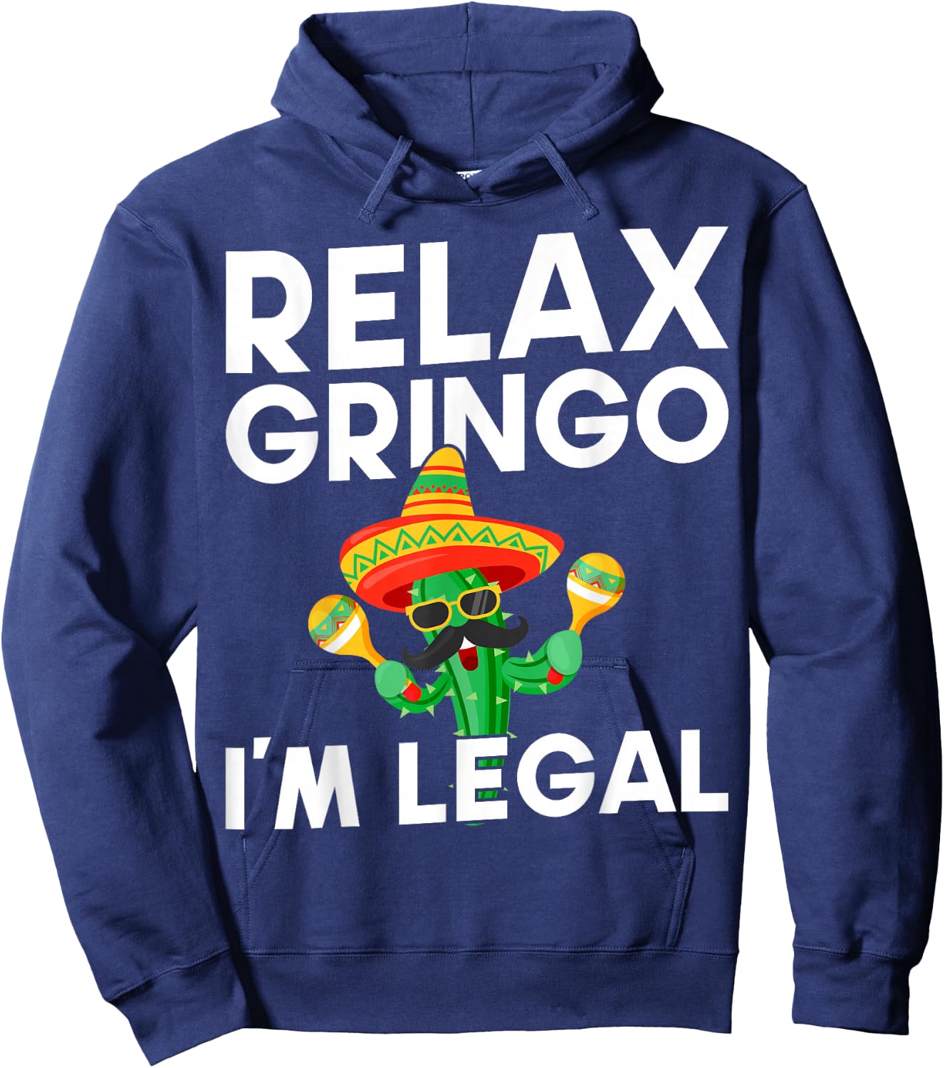 Relax Gringo Im Legal Latino Mexican Immigrant Hoodie - Hoodie | Navy