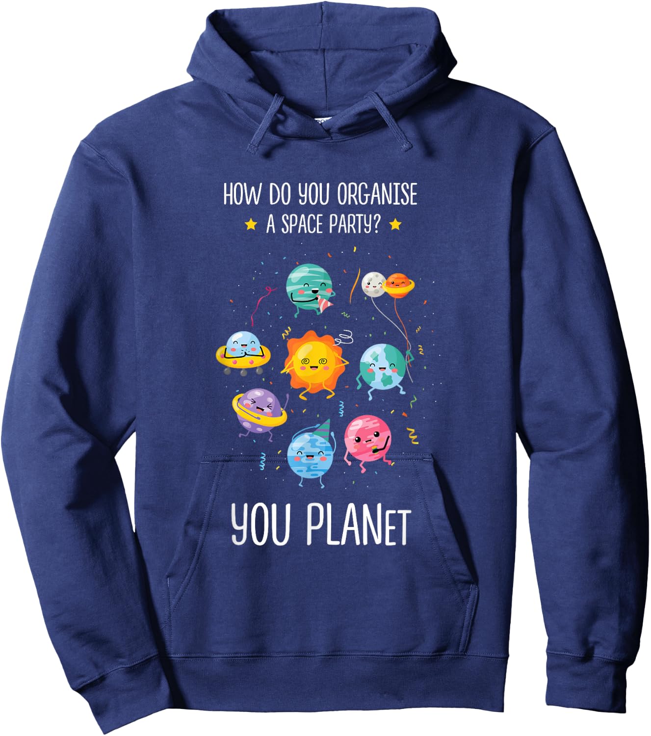 How do you organize a space party you planet Astronomy Space Hoodie - Hoodie | Navy