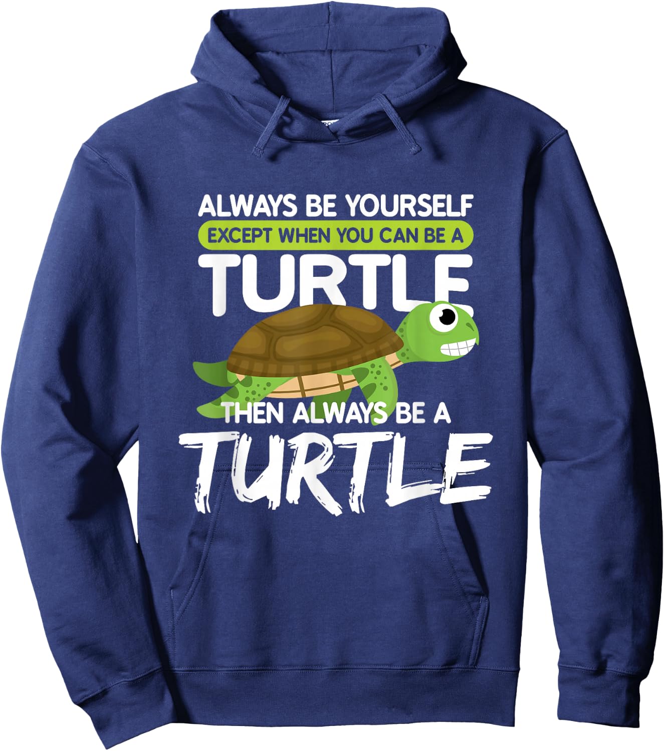 Always be Yourself Except You can be Turtle Funny Hoodie - Hoodie | Navy