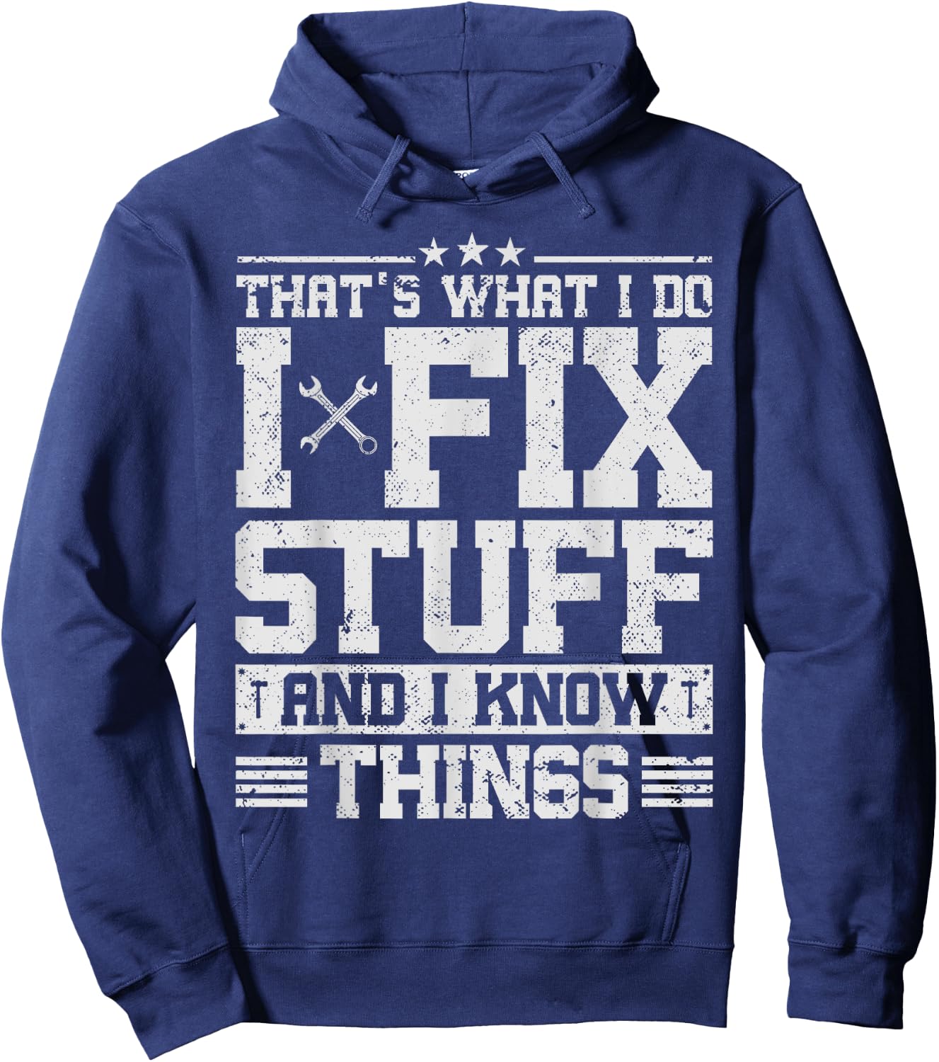 That's What I Do I Fix Stuff And I Know Things Funny Saying Hoodie - Hoodie | Navy