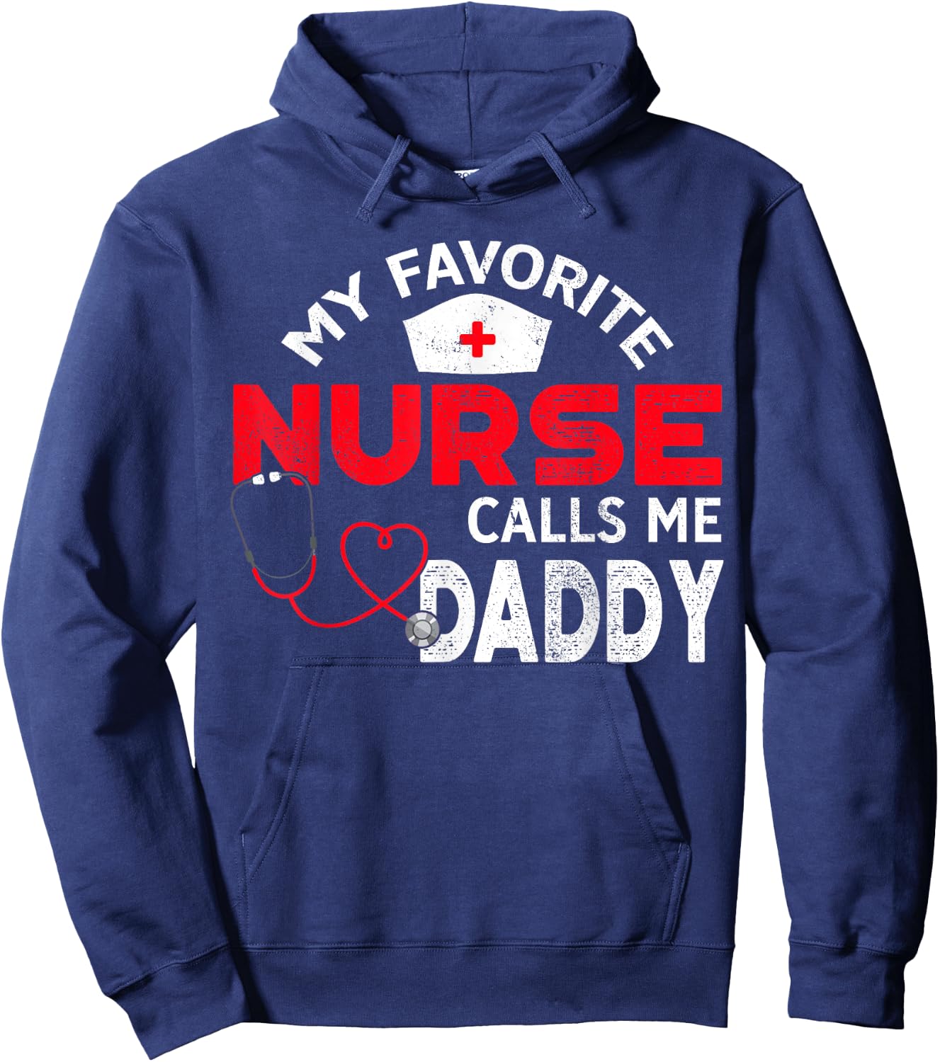 My Favorite Nurse Calls Me Daddy Fathers Day Nursing Hoodie - Hoodie | Navy