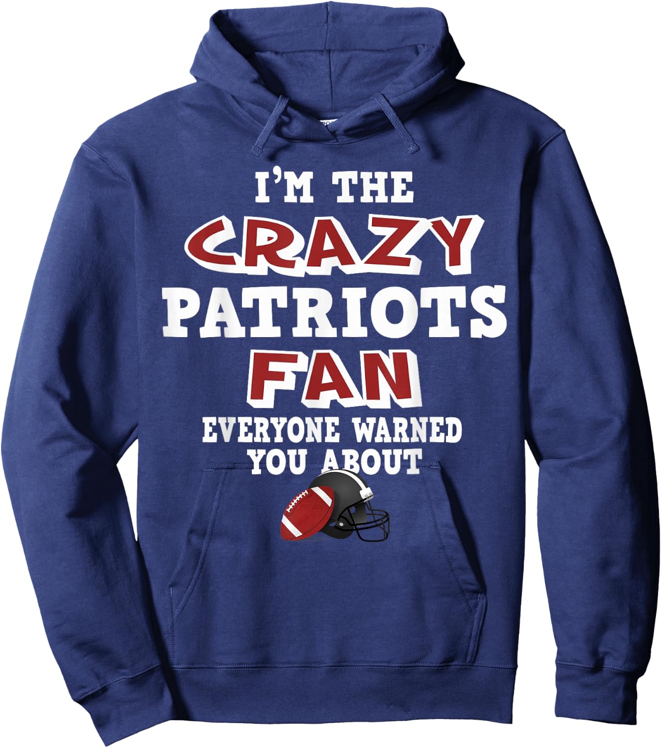 Crazy Patriots Football Fan Everyone Warned You About Hoodie - Hoodie | Navy