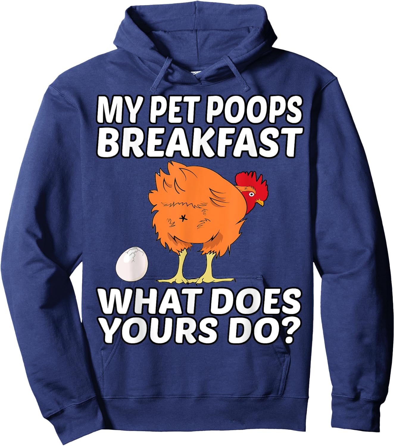 Chicken Pet - My Pet Poops Breakfast. What Does Yours Do? Hoodie - Hoodie | Navy