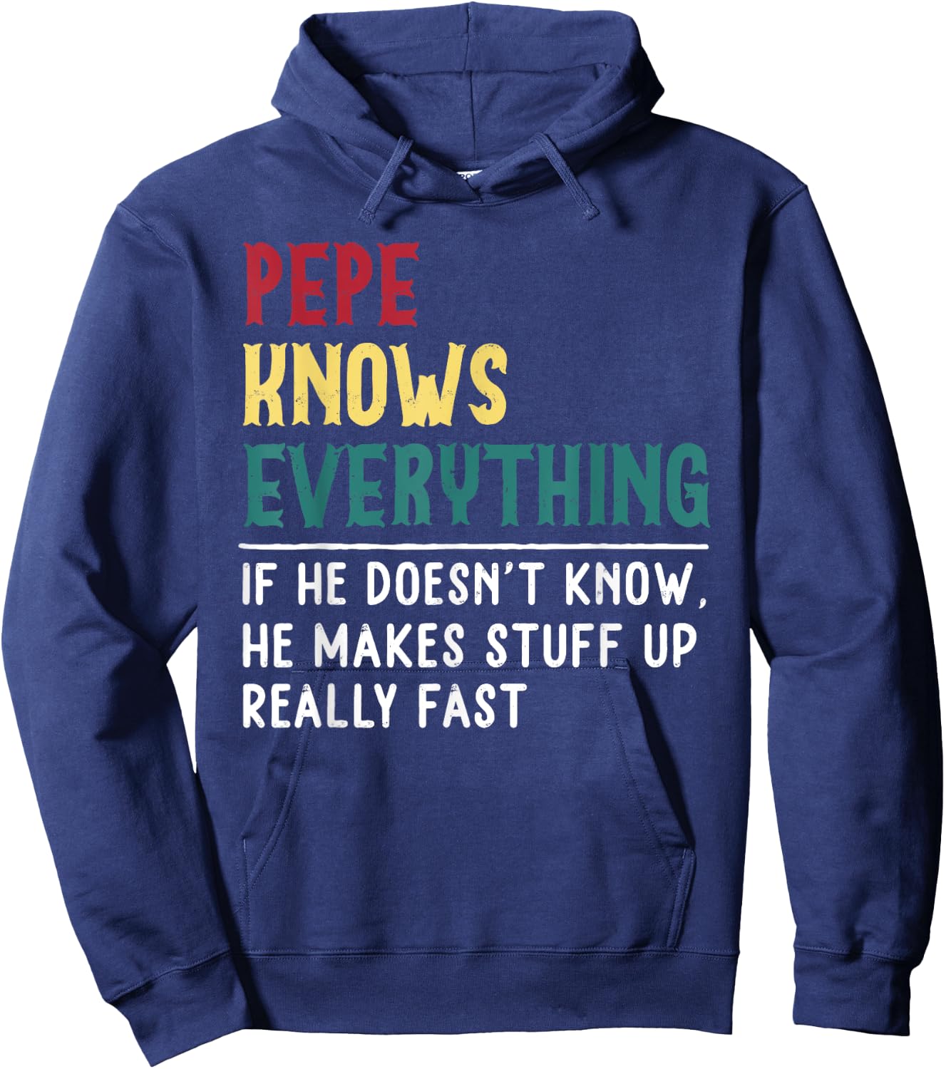 Pepe Know Everything Fathers Day for funny grandpa Pepe Hoodie - Hoodie | Navy