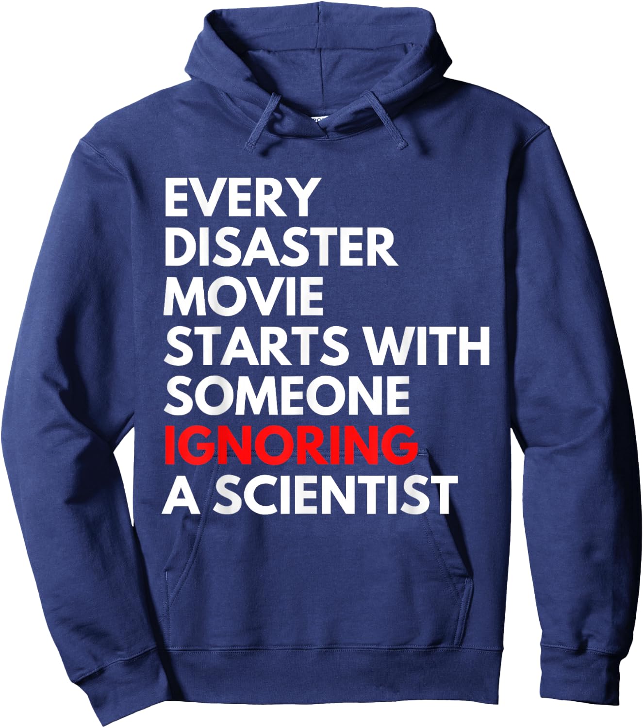 Every Disaster Movie Starts With Someone Ignoring Scientist Hoodie - Hoodie | Navy