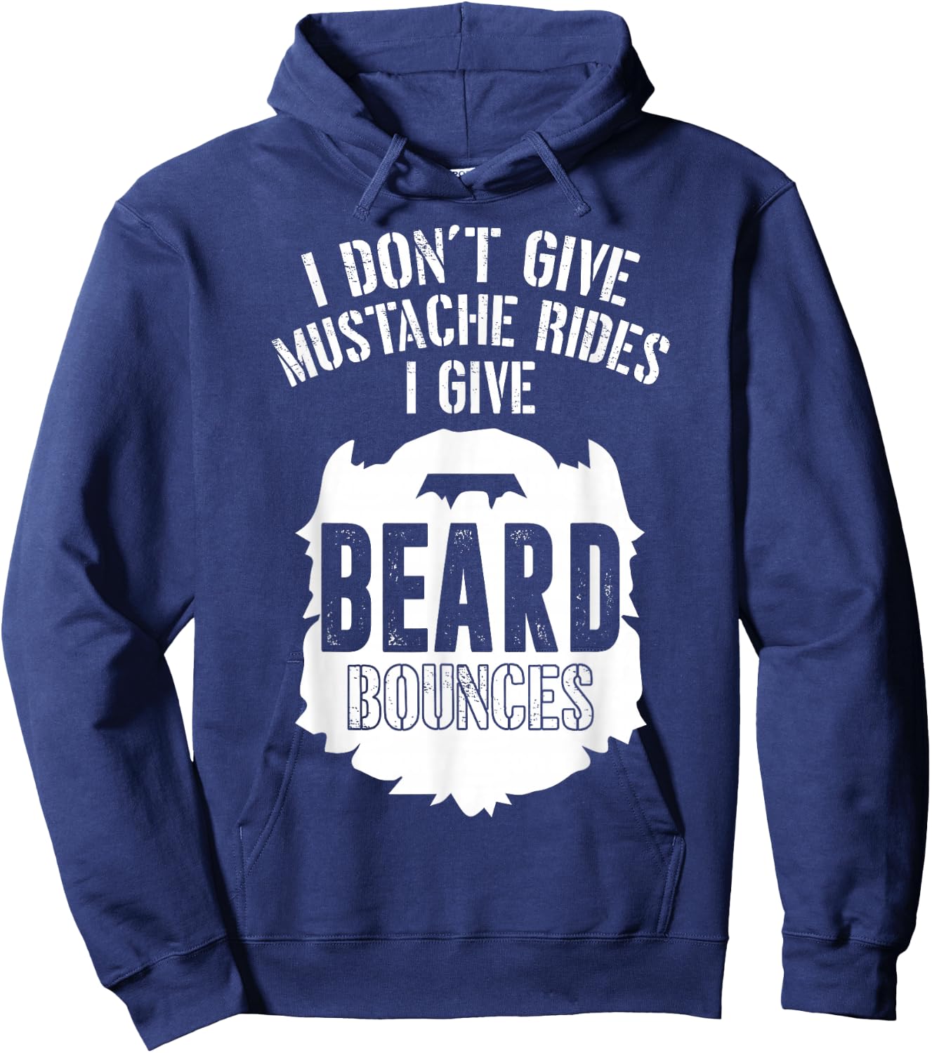I Don't Give Mustache Rides I Give Beard Bounces Hoodie - Hoodie | Navy