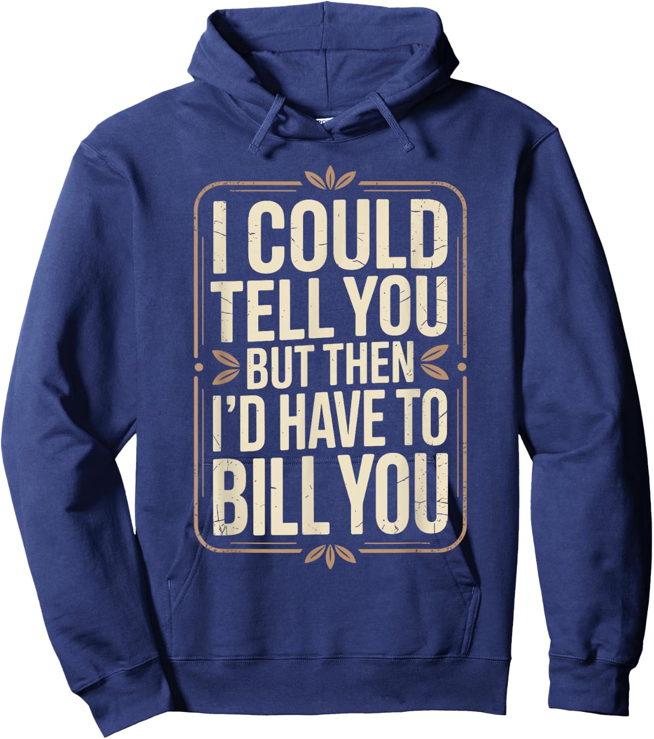 Accountant I Could Tell You But Then I'd Have to Bill You Hoodie - Hoodie | Navy