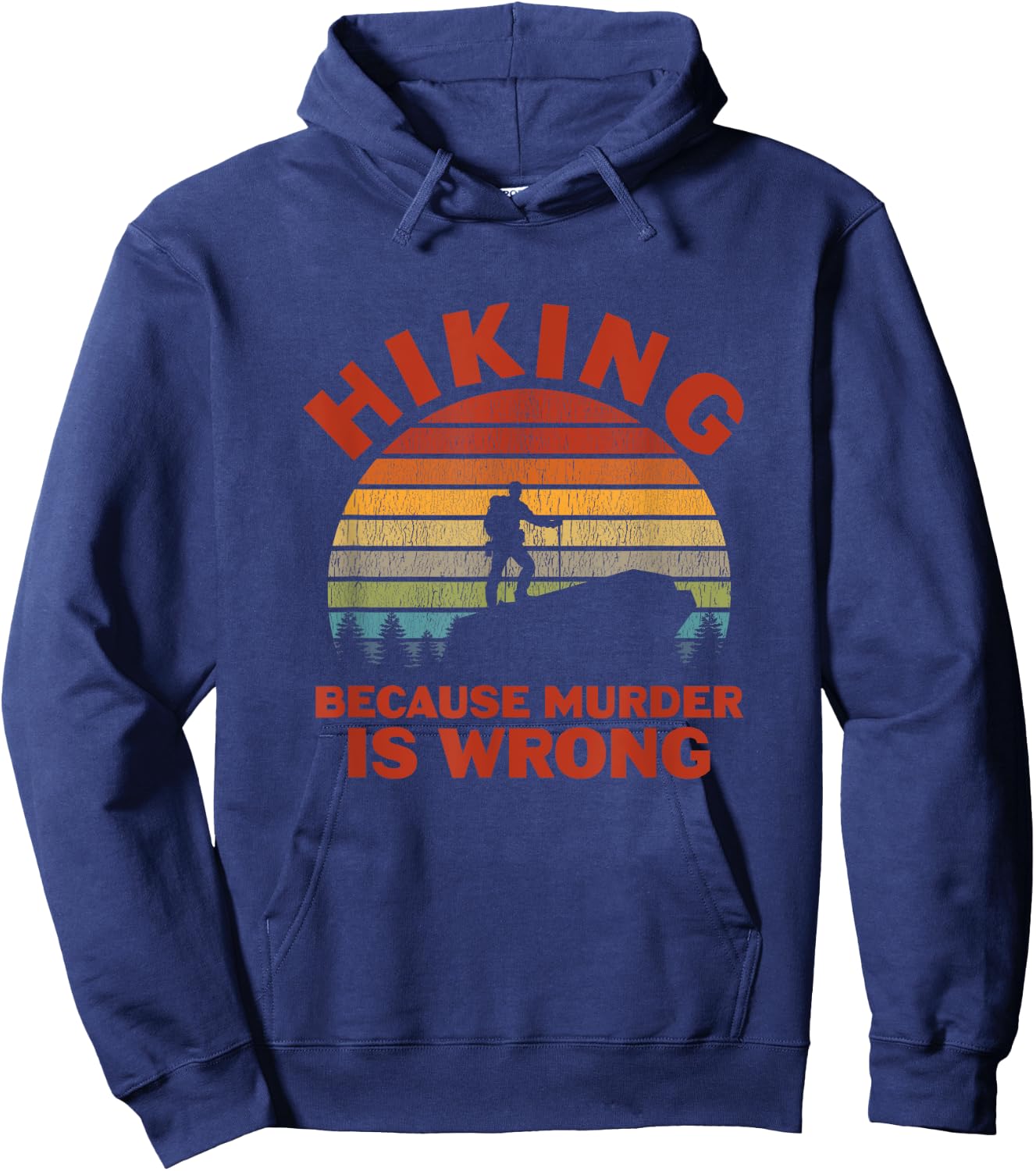 Hiking Because Murder Is Wrong Hoodie - Hoodie | Navy