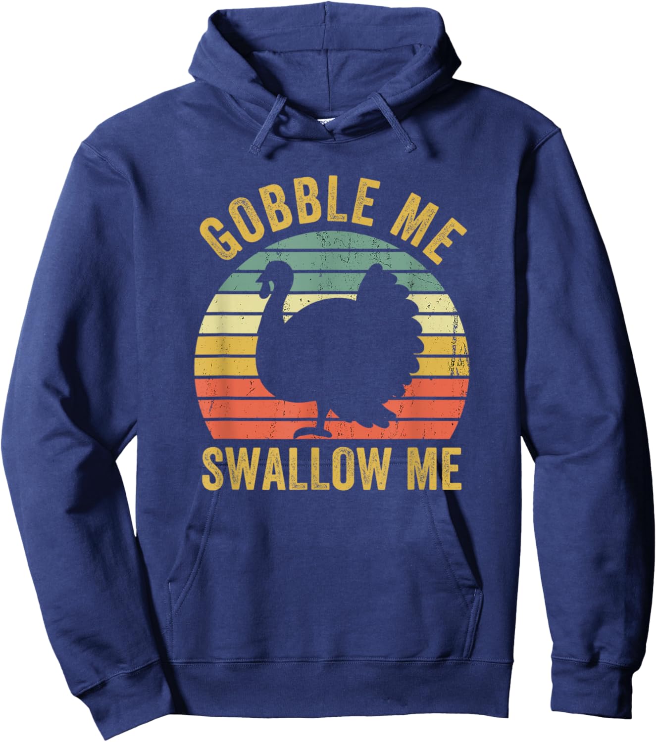 Gobble Me Swallow Funny Thanksgiving Feast Turkey Trot Hoodie - Hoodie | Navy