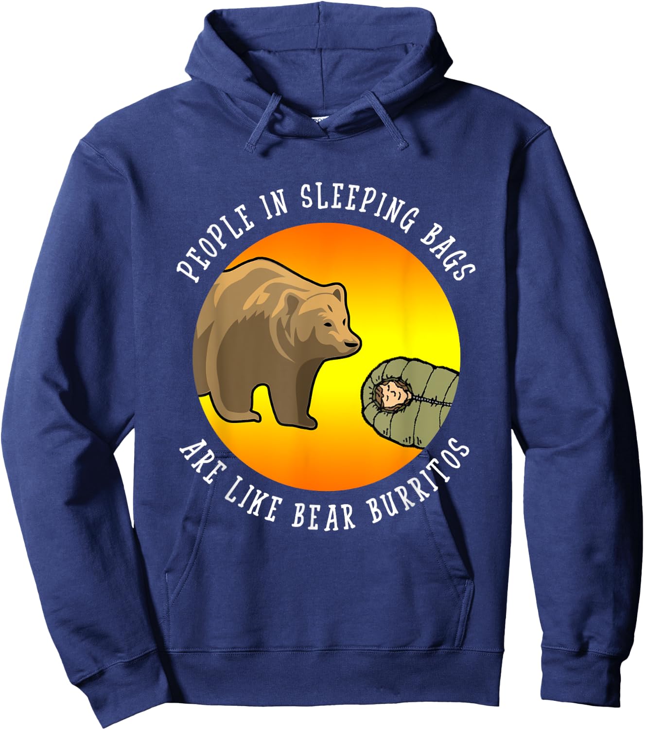 People In Sleeping Bags Are Like Bear Burritos Shirt Gift Hoodie - Hoodie | Navy