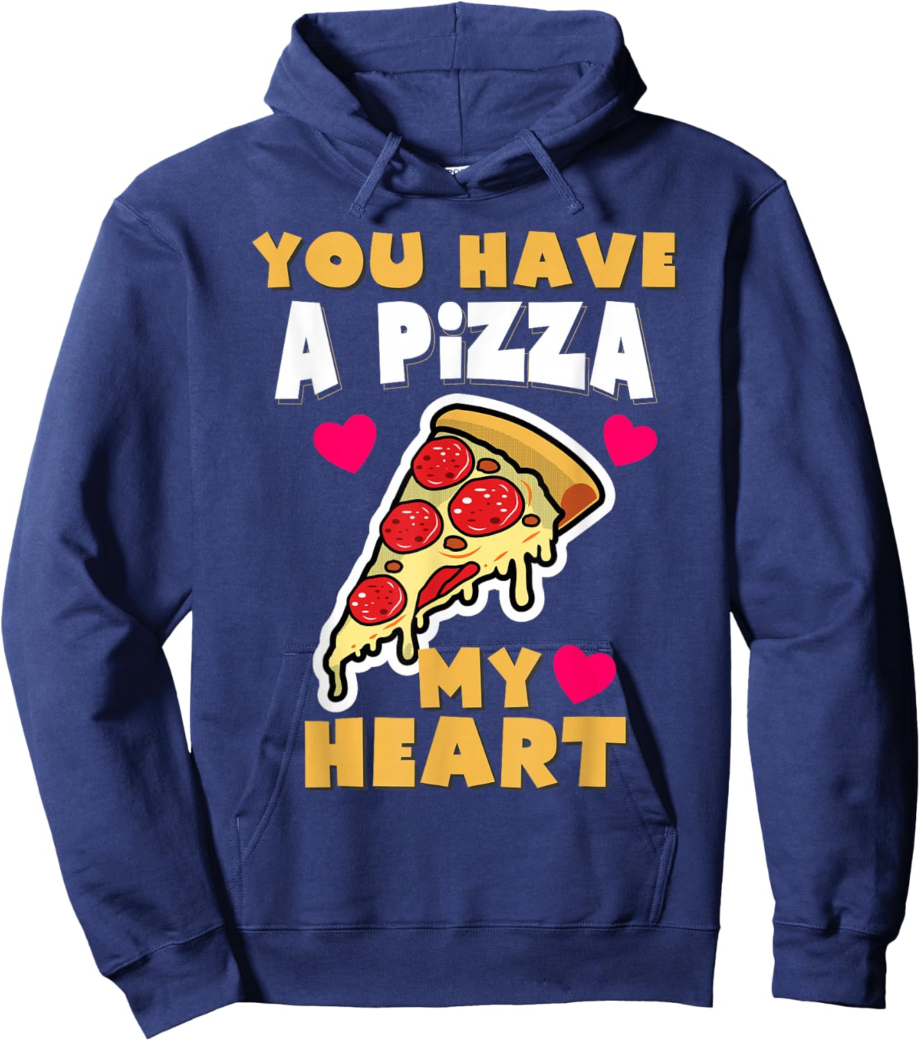 You Have A Pizza My Heart Funny Anniversary Pizza Hoodie - Hoodie | Navy