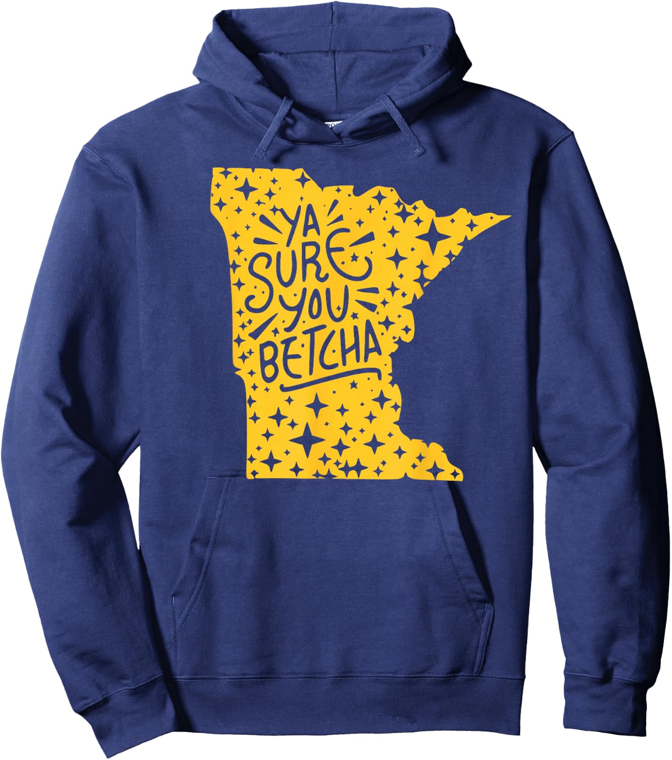 YA SURE YOU BETCHA Funny Minnesota Midwest Expression Saying Hoodie - Hoodie | Navy