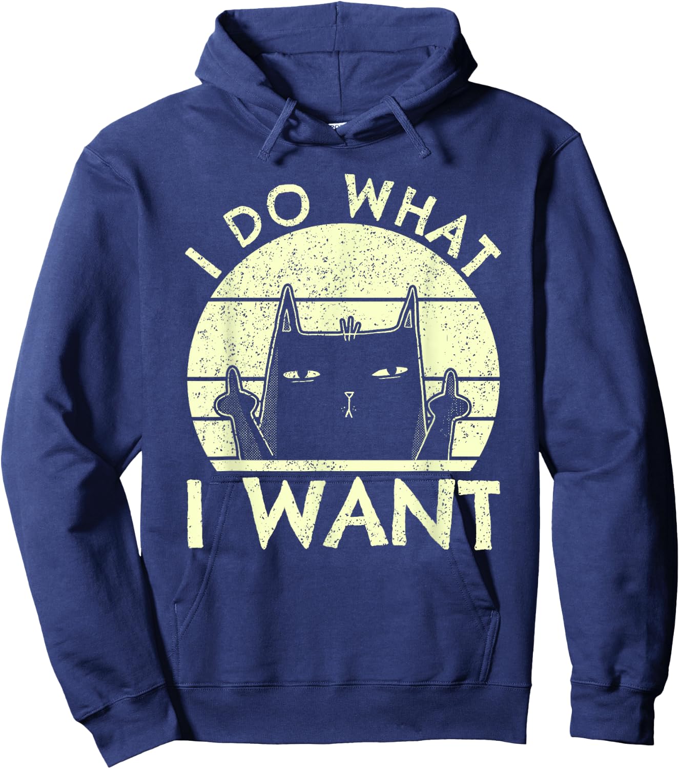I Do What I Want Cat | Funny Graphic Vintage Retro Cat Lover Men Women Hoodie - Hoodie | Navy