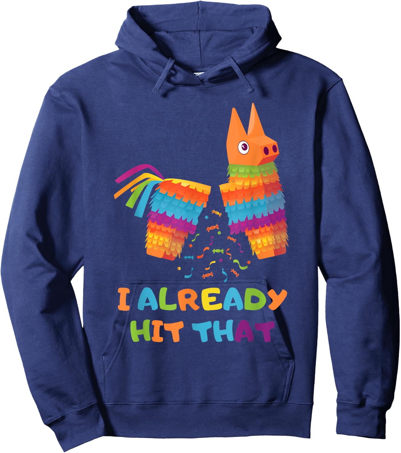 Cinco De Mayo I Already Hit That Funny Pinata Mexican Fiesta Hoodie - Hoodie | Navy