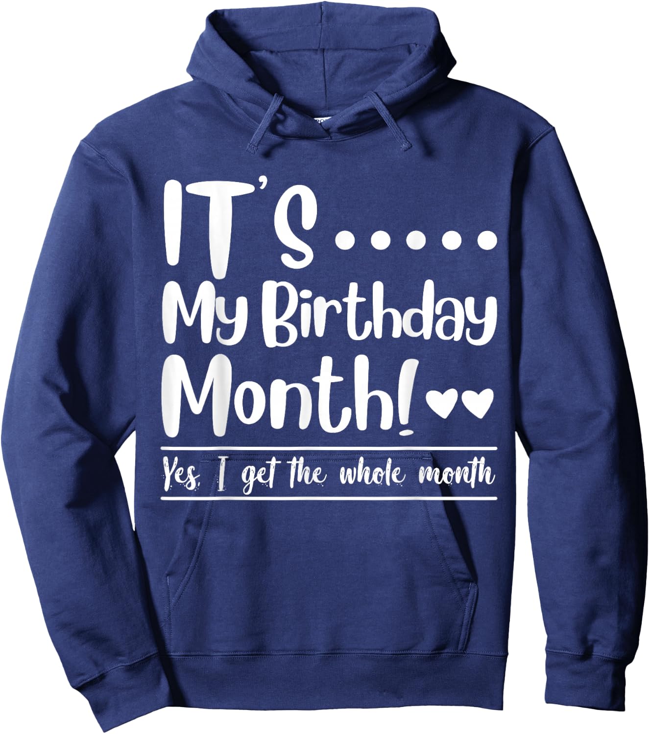 Funny Its My Birthday King Month I Get the Whole Gifts Party Hoodie - Hoodie | Navy