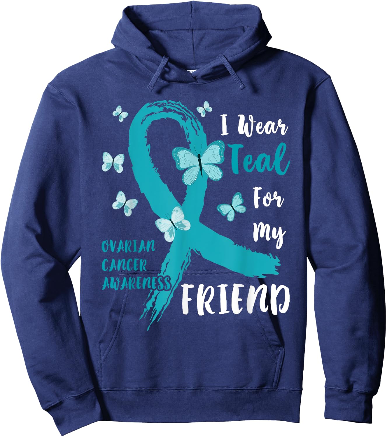 I Wear Teal For My Friend Ovarian Cancer Awareness Family Hoodie - Hoodie | Navy