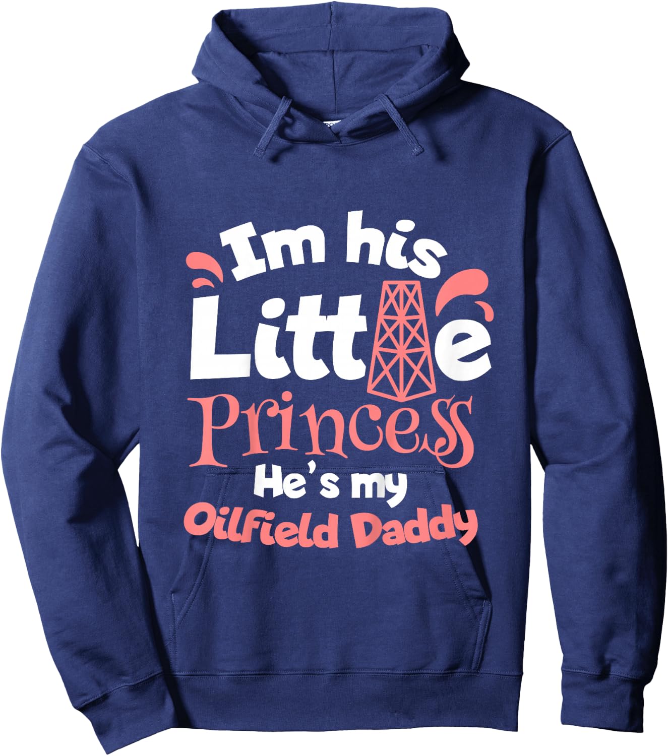 He Is My Oilfield Daddy Oilfield Worker Oil Rig Toddler Girl Hoodie - Hoodie | Navy