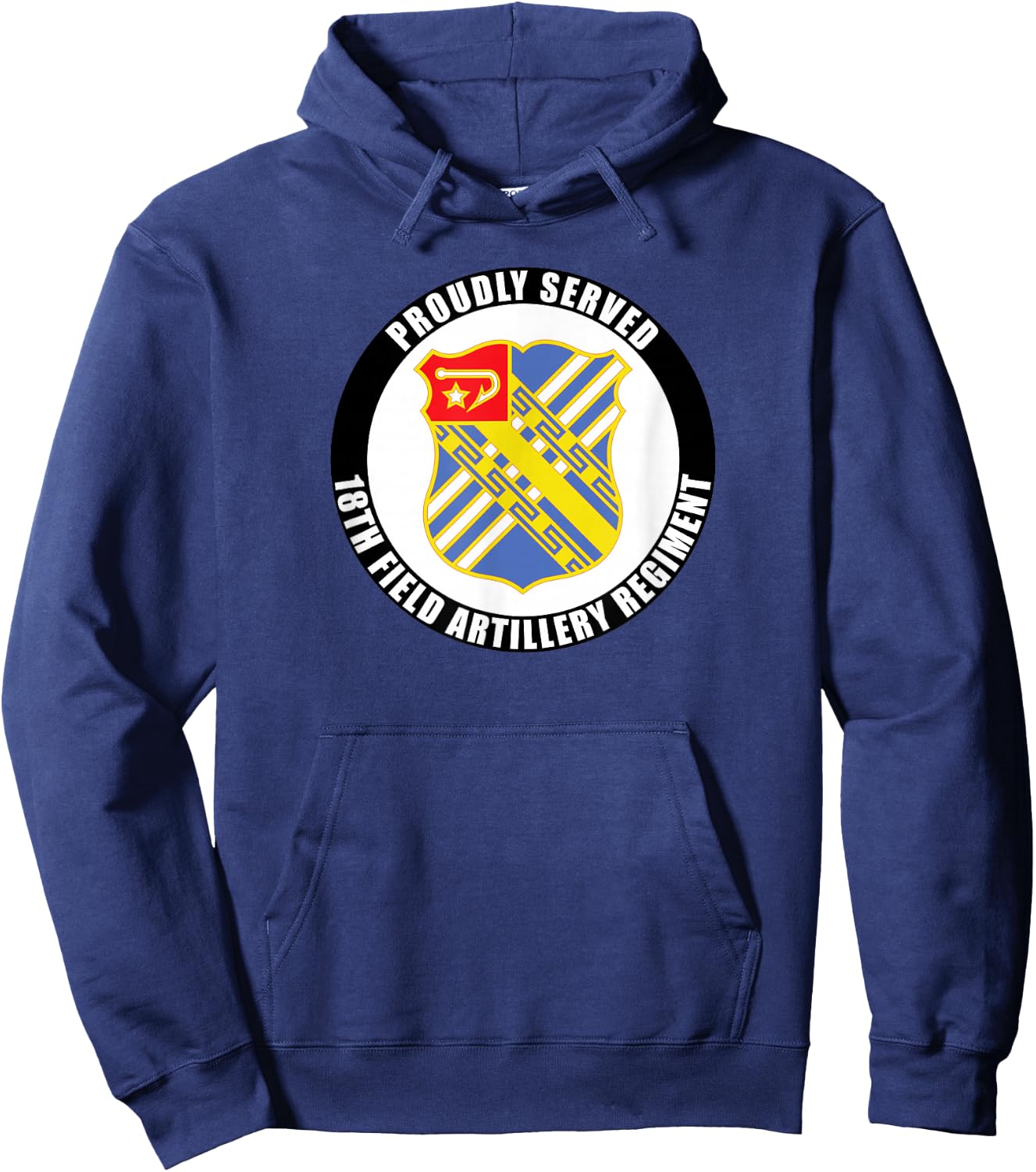 Proudly Served 18th Field Artillery Regiment Army Veteran Hoodie - Hoodie | Navy