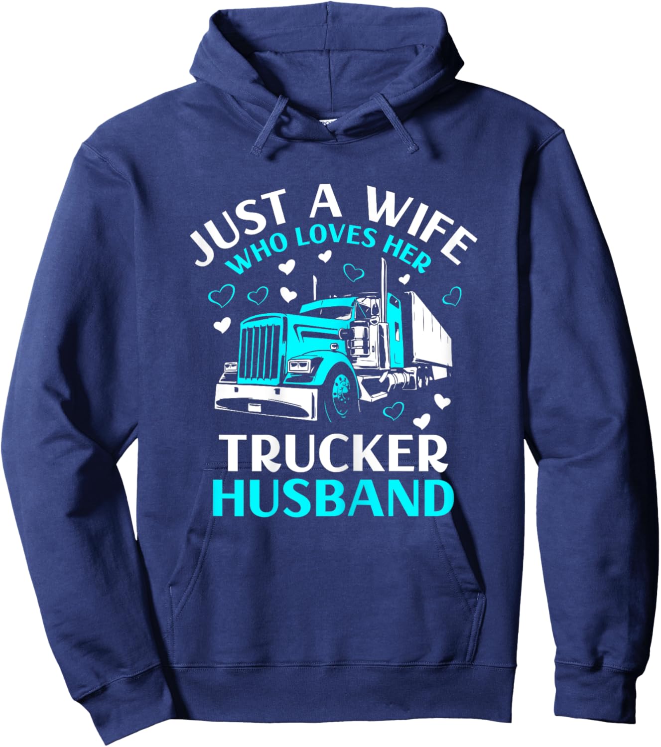 Just A Wife Who Loves Her Trucker Husband Truck Drivers Wife Hoodie - Hoodie | Navy