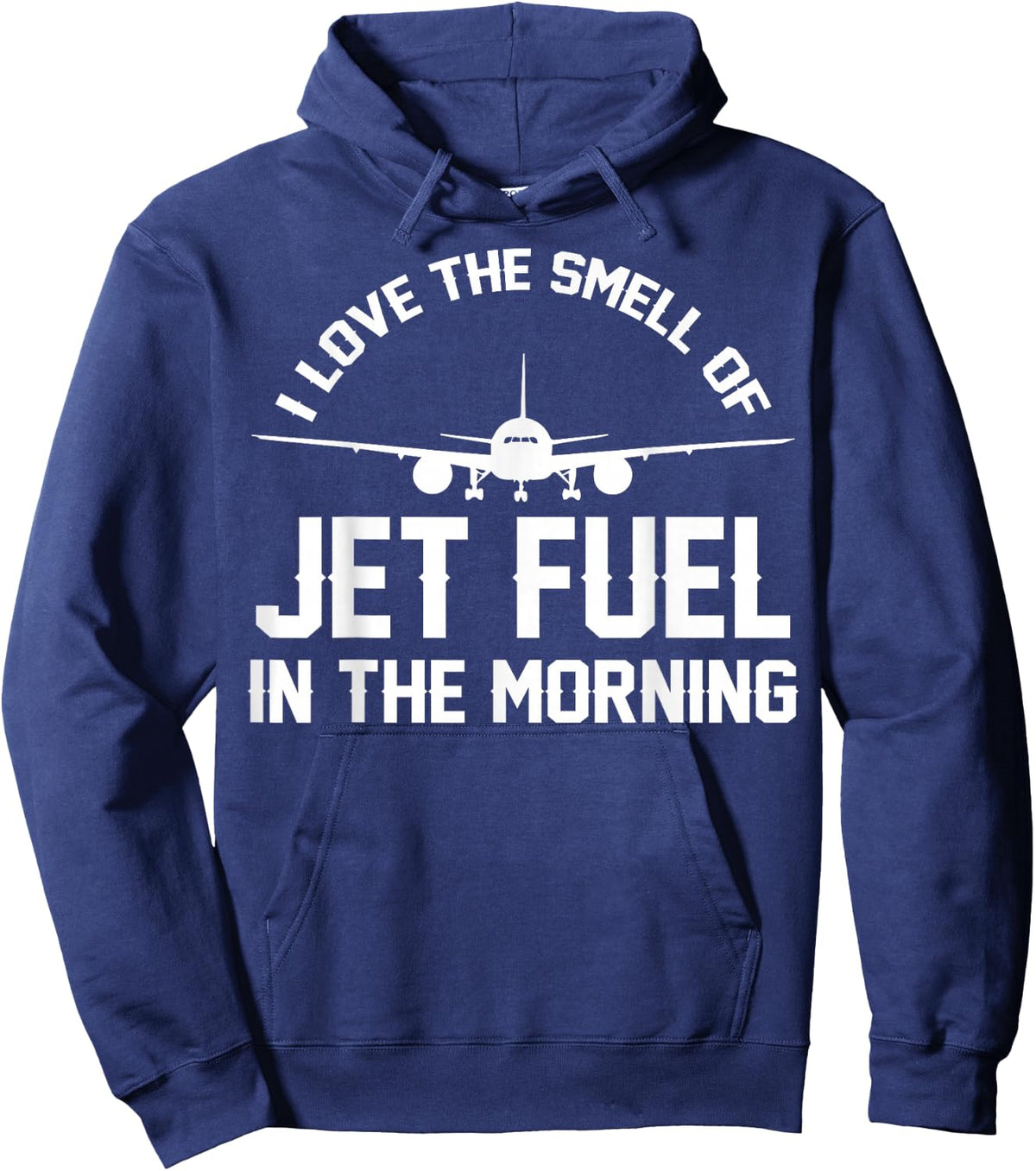 I Love The Smell Of Jet Fuel In The Morning Airplane Pilots Hoodie - Hoodie | Navy