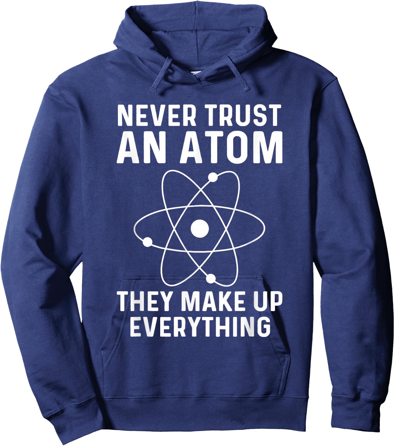 Funny Physicist Shirt Never Trust An Atom Physics Lover Hoodie - Hoodie | Navy