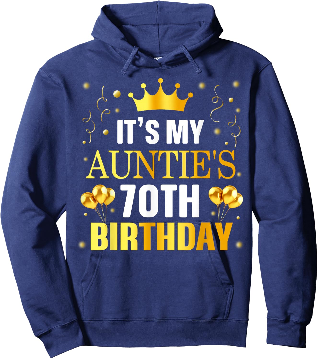 It's My Auntie's 70th Birthday Happy Birthday 70 Years Old Hoodie - Hoodie | Navy