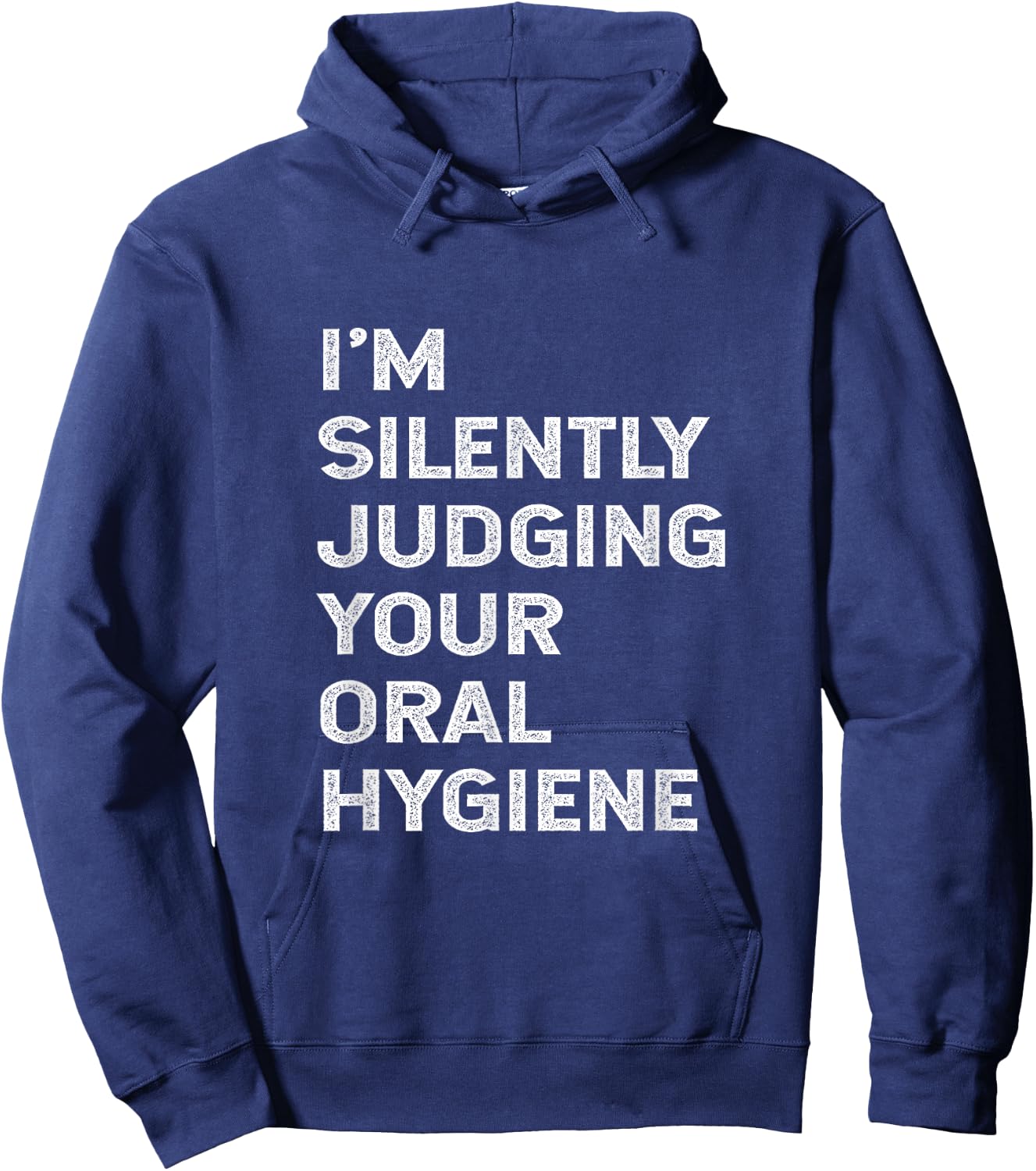 I'm Silently Judging Your Oral Hygiene Funny Dentist Dental Hoodie - Hoodie | Navy