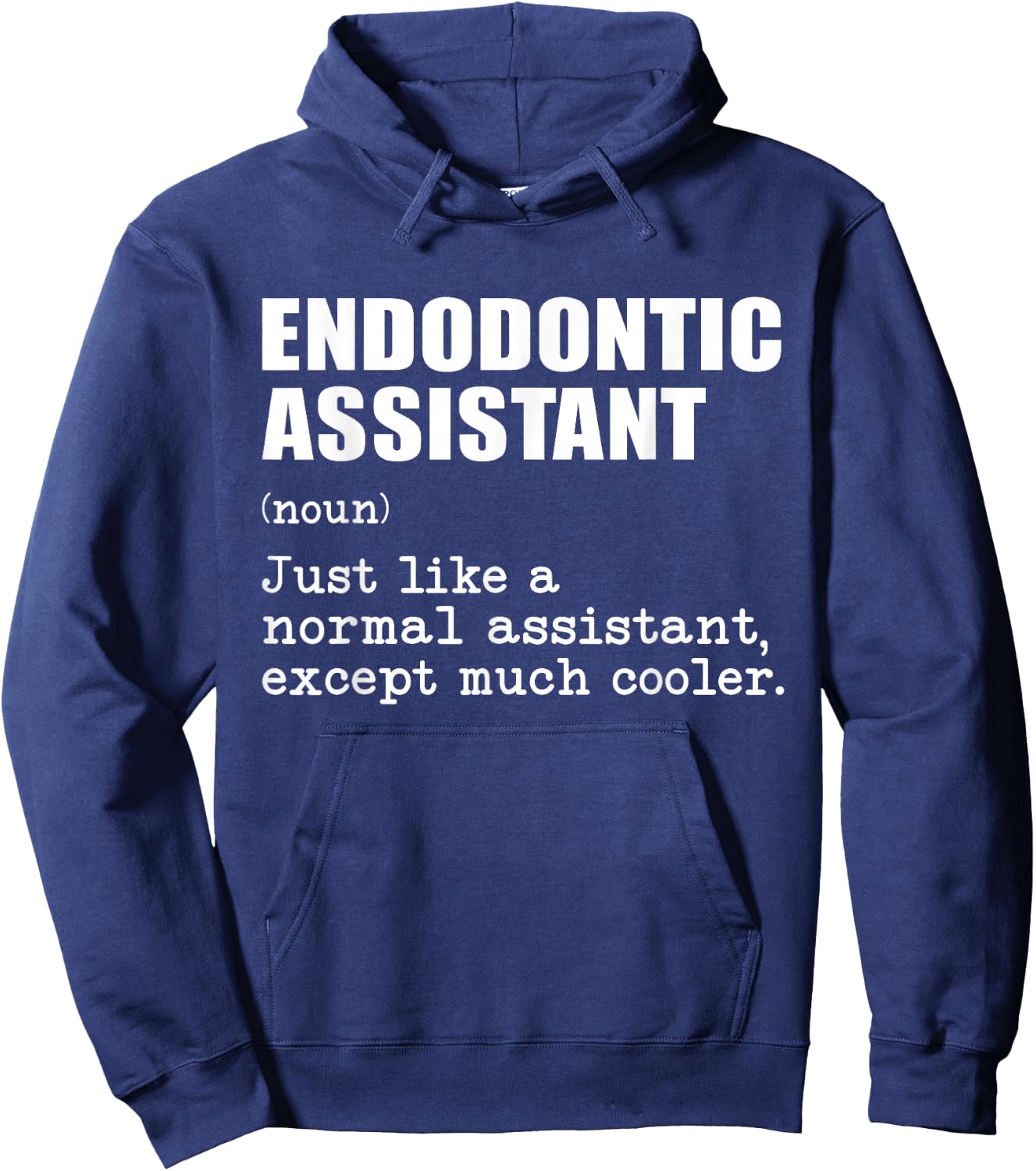 Endodontic Assistant Like a Normal Assistant Except Cooler Hoodie - Hoodie | Navy