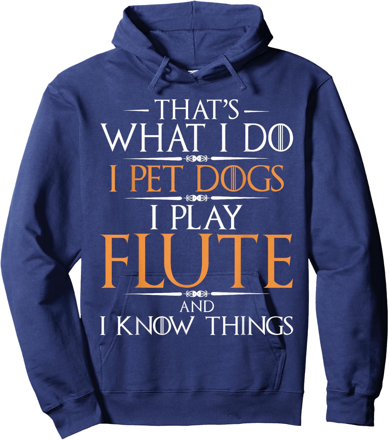 I Pet Dogs I Play Flute And I Know Things - Flutist Musician Hoodie - Hoodie | Navy