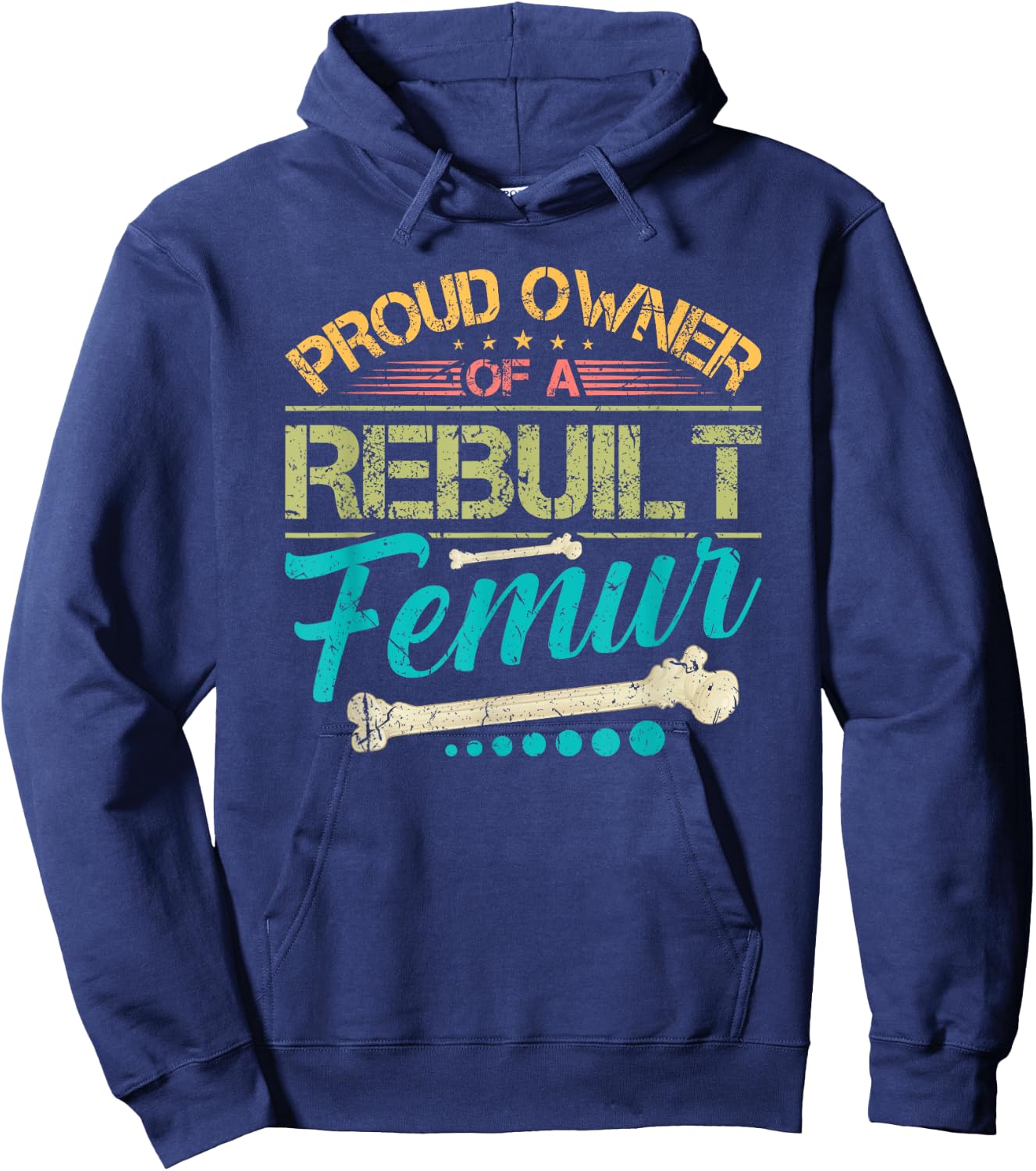 Proud Owner of A Rebuilt Femur Surgery Recovery Broken Bone Hoodie - Hoodie | Navy