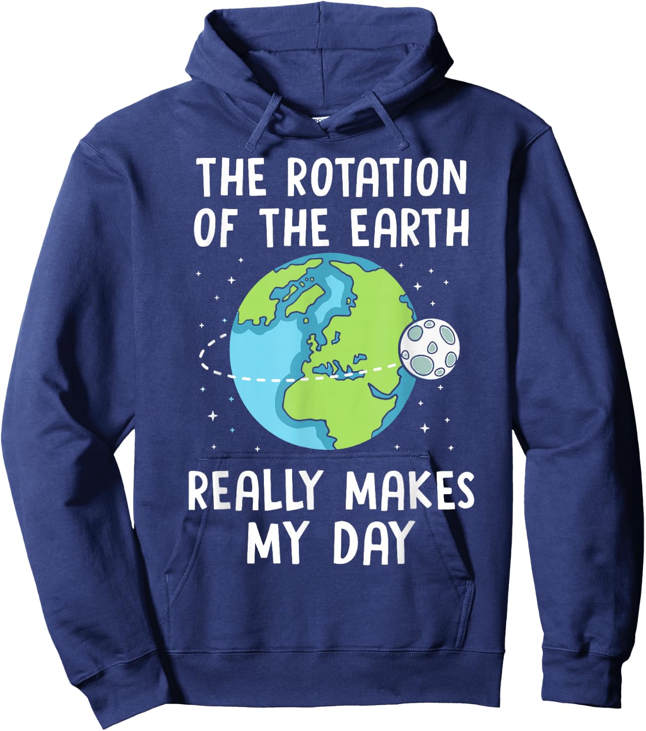 Rotation of the Earth Makes My Day Science Teacher Earth Day Hoodie - Hoodie | Navy
