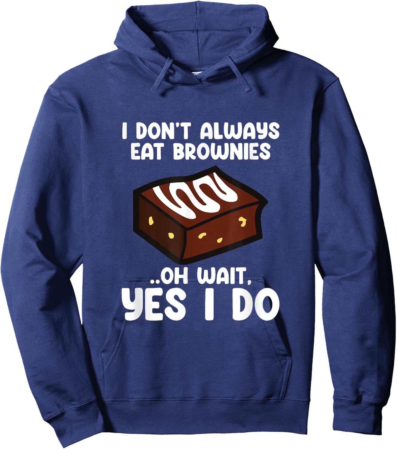 I Don´t Always Eat Brownies Chocolate Brownie Baker Hoodie - Hoodie | Navy