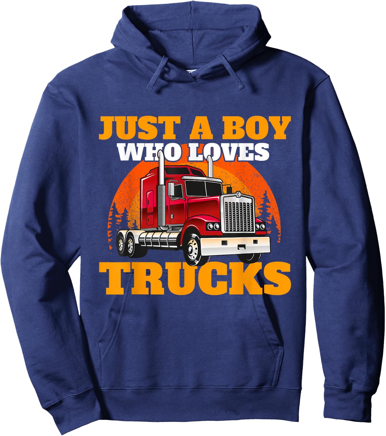 Just A Boy Who Loves Trucks - Semi Truck Driver Trucker Son Hoodie - Hoodie | Navy