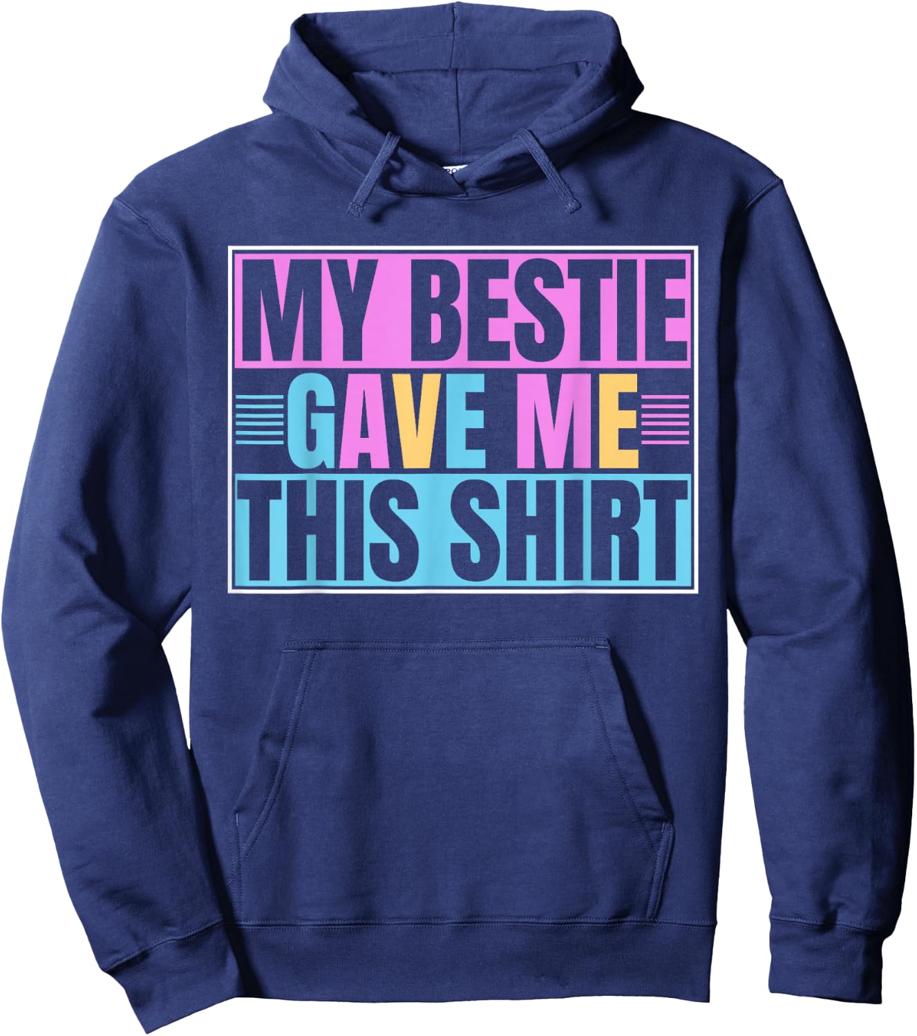 My Best Friend Gave Me This Funny BFF Bestie Hoodie - Hoodie | Navy