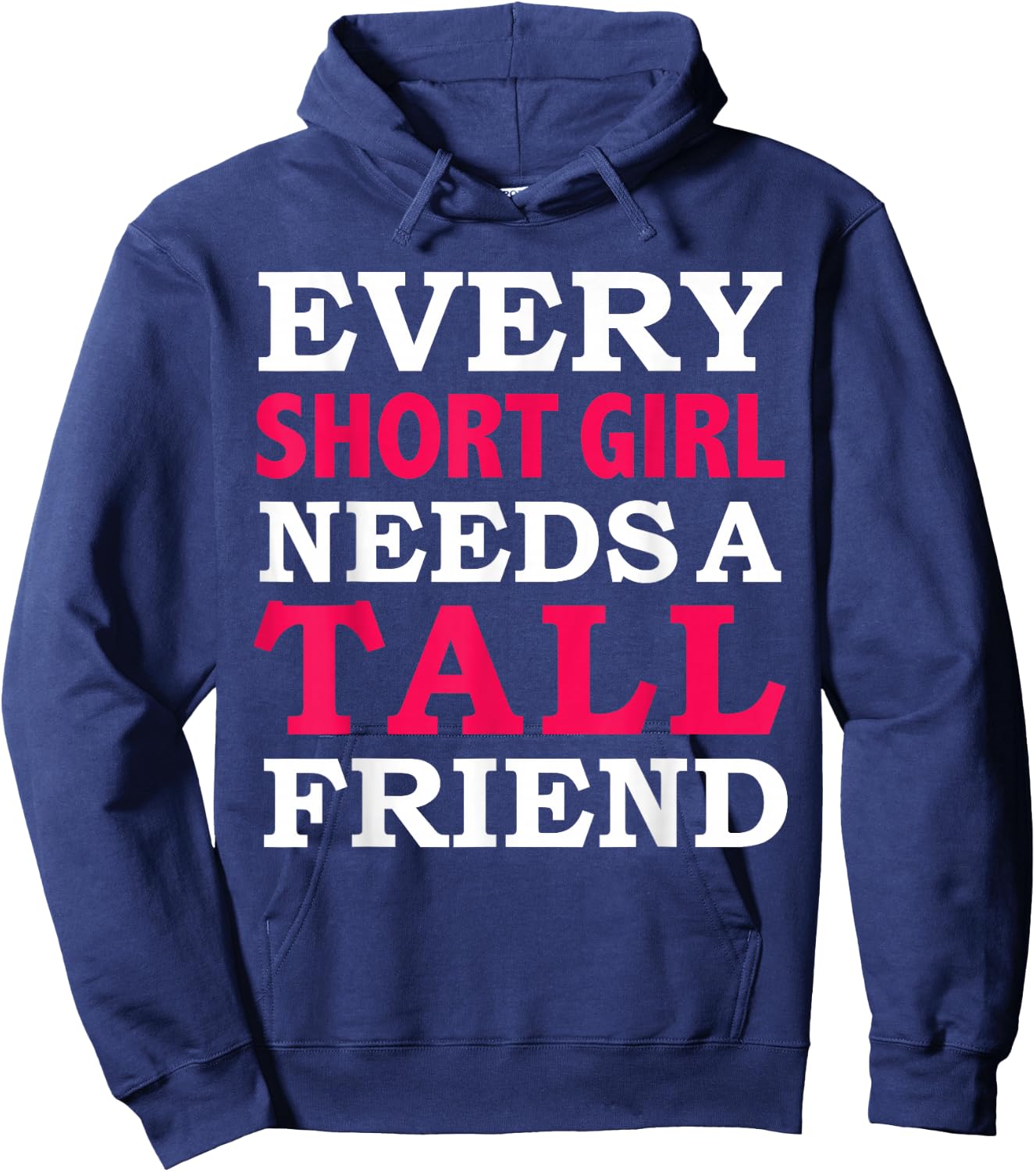 Every Short Girl Needs a Tall Friend Best Friends BFFs Hoodie - Hoodie | Navy