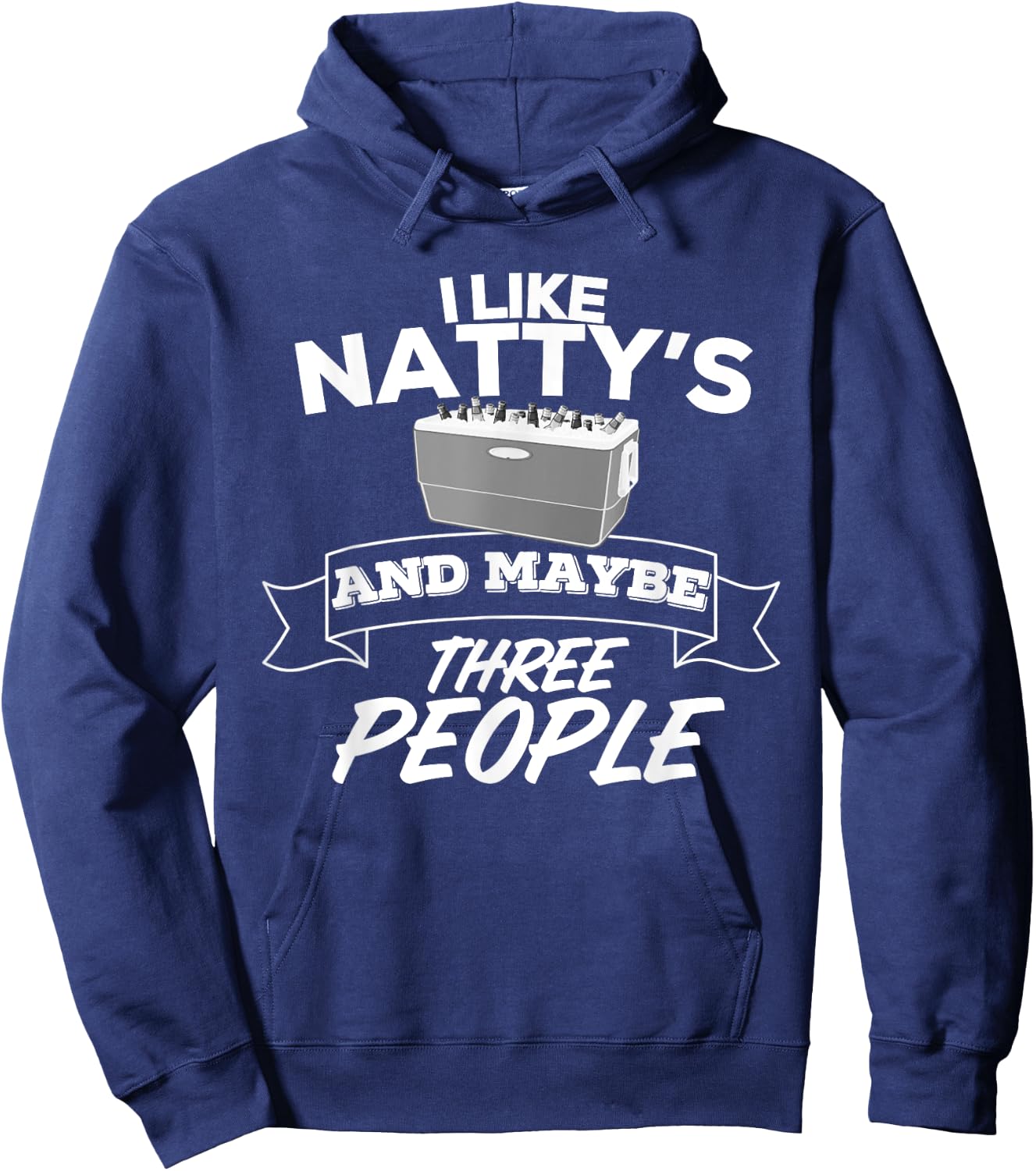 I Like Natty's And Maybe Three People Funny Beer Alcohol Hoodie - Hoodie | Navy