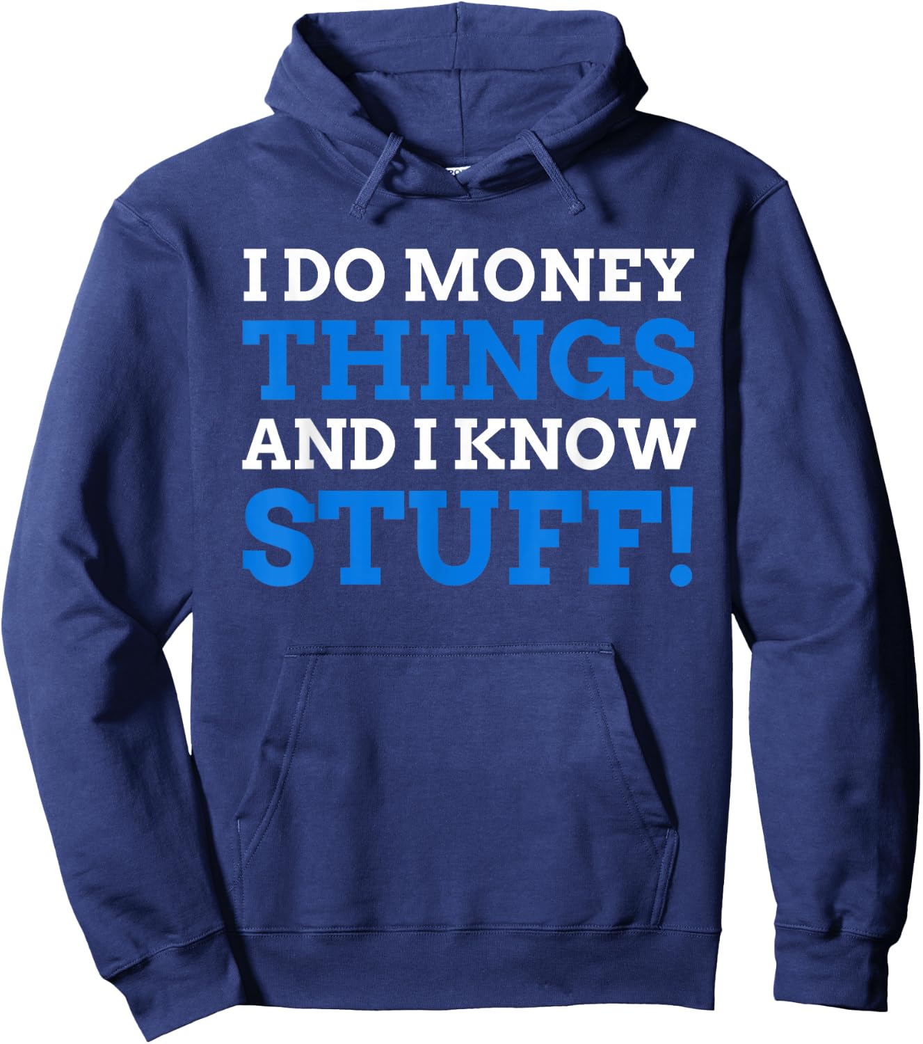 I Do Money Things And I Know Stuff! Funny Finance Hoodie - Hoodie | Navy