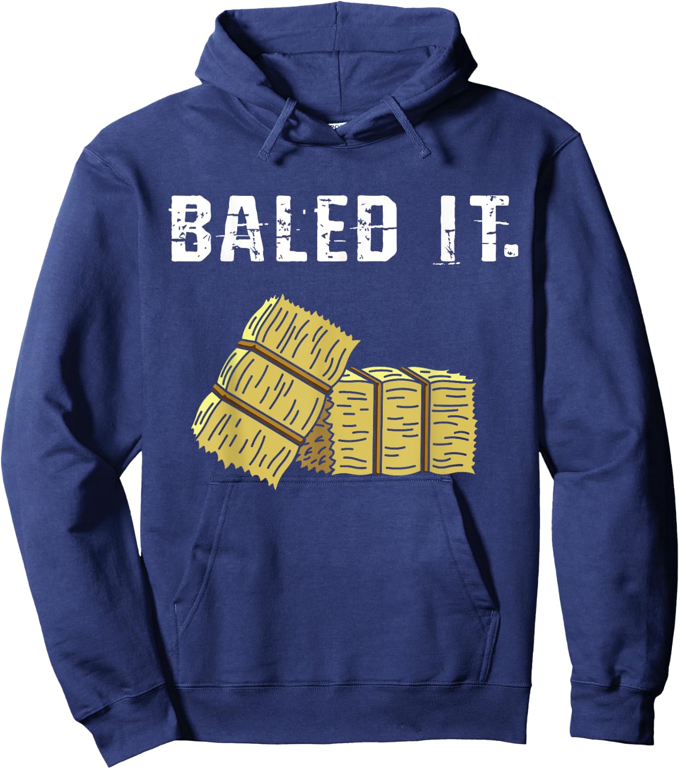 Bailed It Farmer Hay Farm Joke Agriculture Harvesting Hoodie - Hoodie | Navy