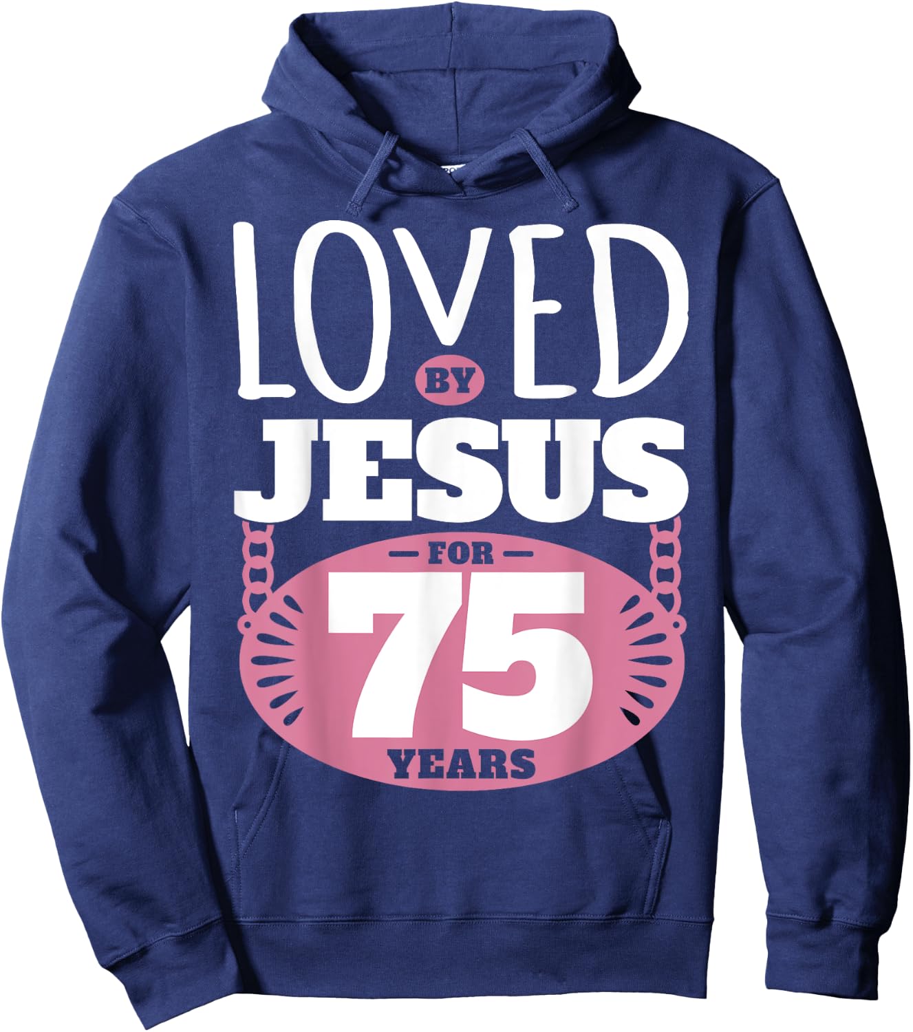 Loved By Jesus For 75 Years - 75th Birthday Hoodie - Hoodie | Navy