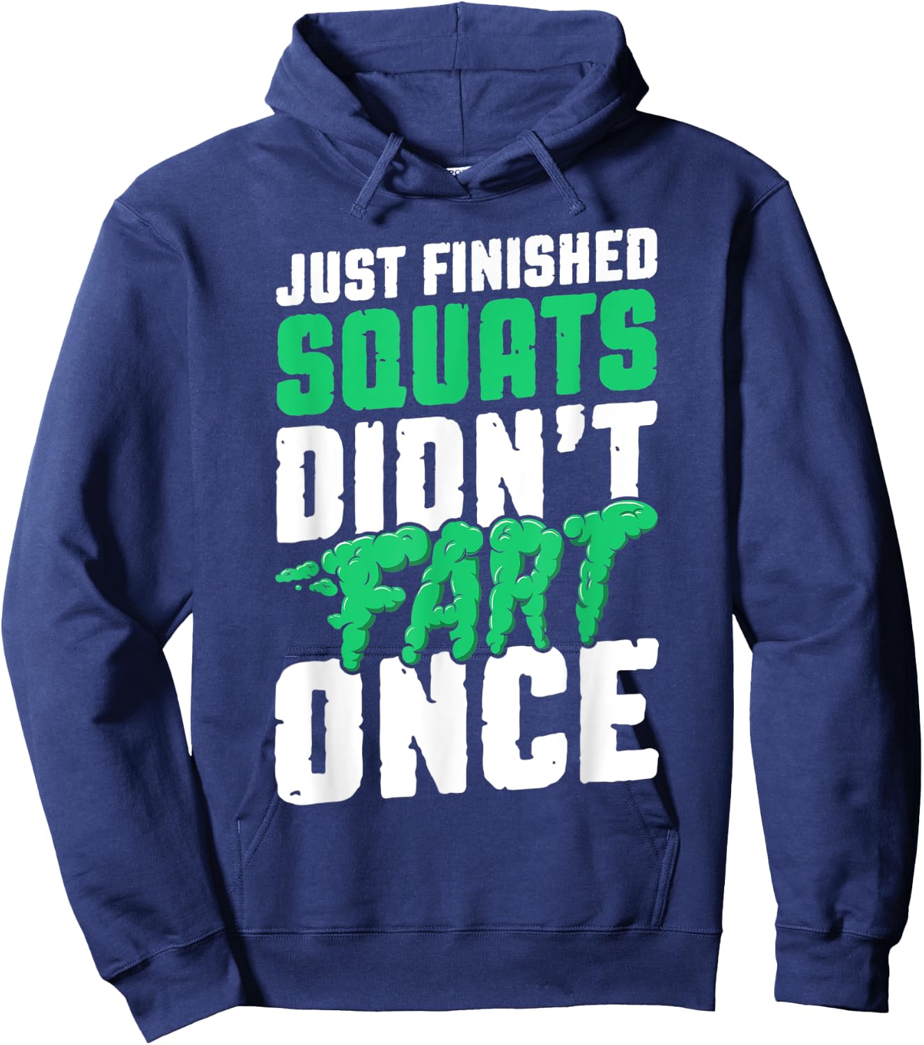 Just Finished Squats Didnt Fart Once Bodybuilding Training Hoodie - Hoodie | Navy