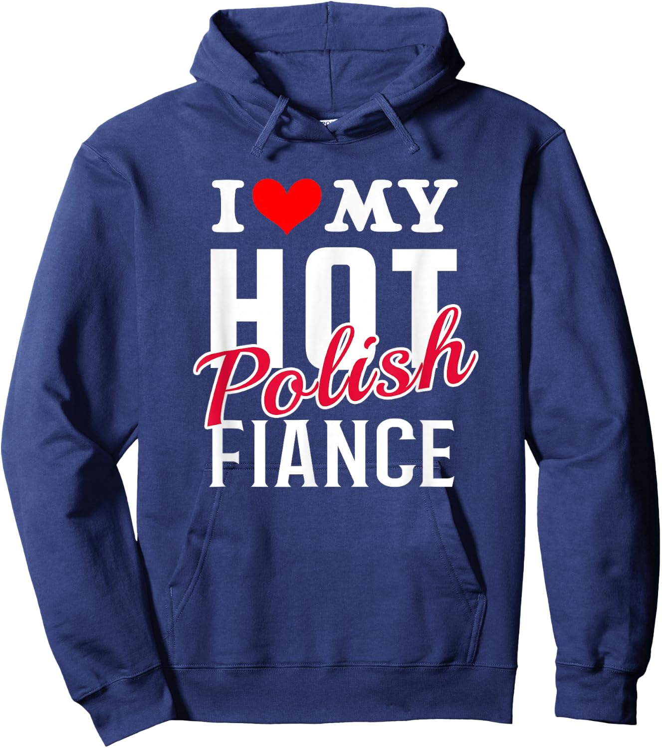 I Love My Hot Polish Fiance Shirt Hoodie - Hoodie | Navy