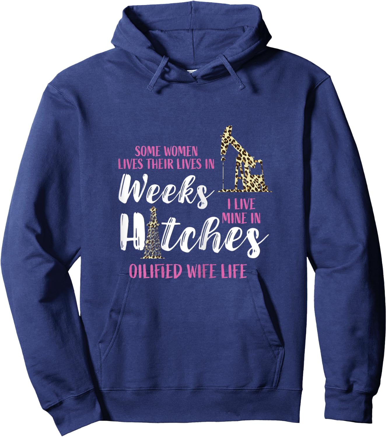 Oil Rig Oildrilling Oilfield Worker Leopard Wife Life Oil Hoodie - Hoodie | Navy
