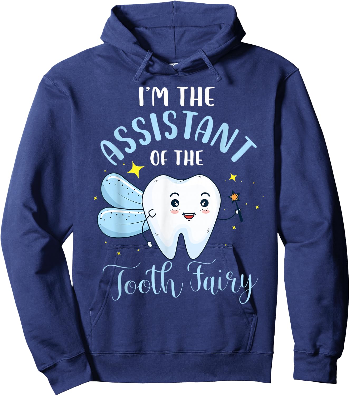 I'm The Assistant of The Tooth Fairy Dental Assistant Lover Hoodie - Hoodie | Navy