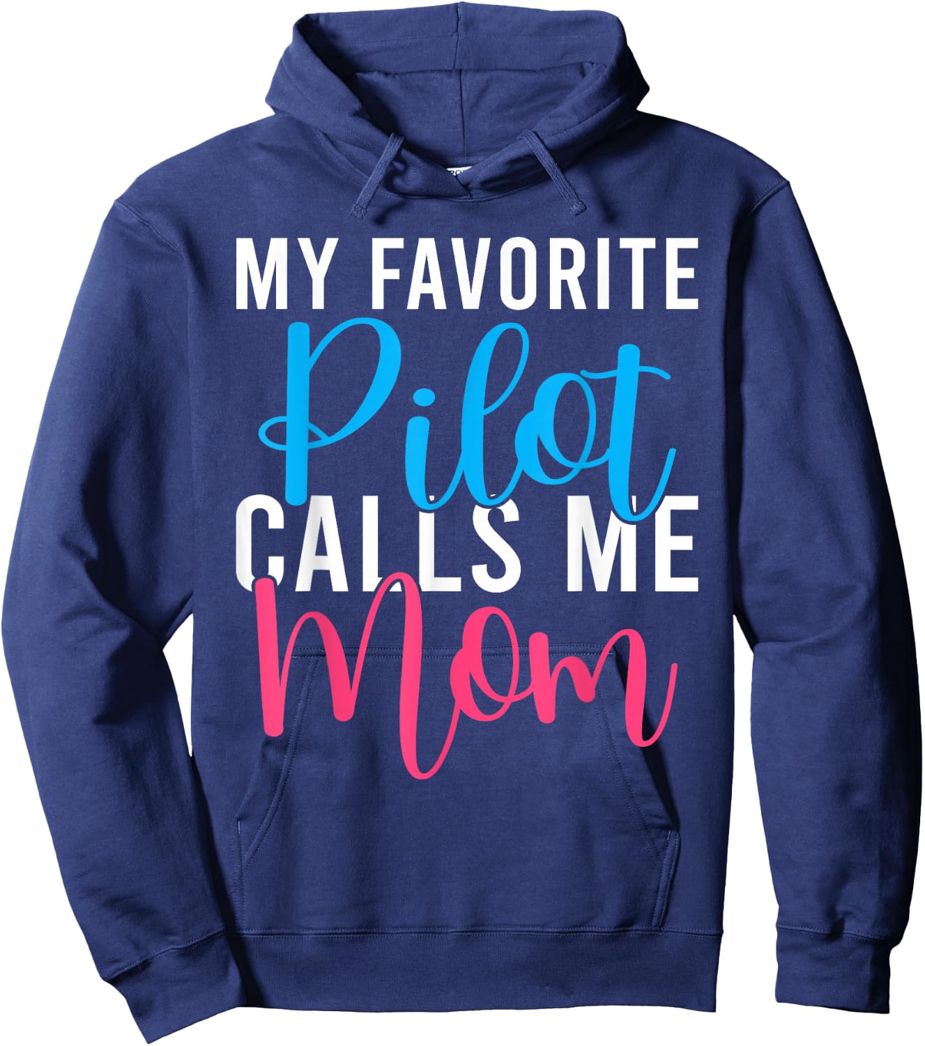 My favorite Pilot calls me Mom Airplane Flying Pilot Son Hoodie - Hoodie | Navy