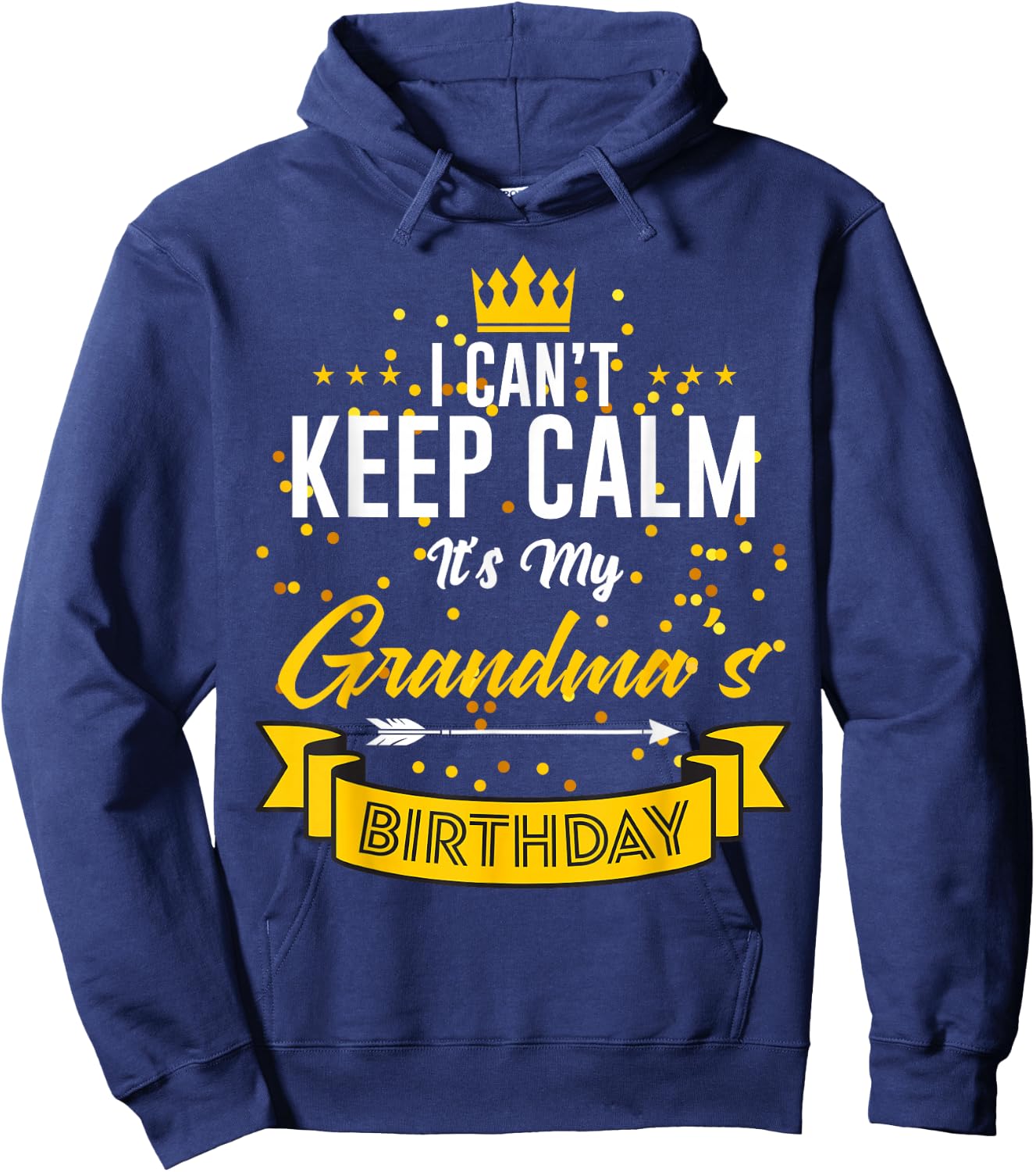 I Can't Keep Calm It's My Grandma's Birthday Hoodie - Hoodie | Navy