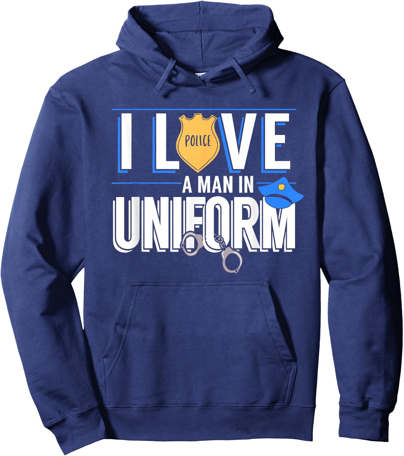 I Love A Man In Uniform Police Officers Wife Or Girlfriend Hoodie - Hoodie | Navy