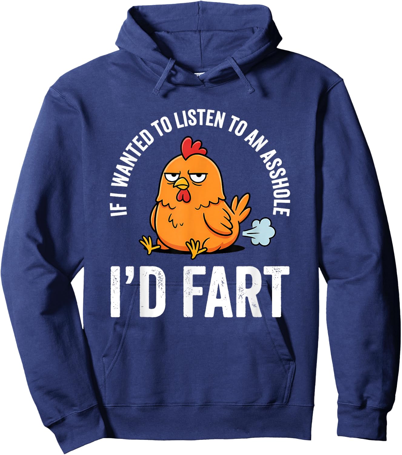 If I Wanted to Listen to an Asshole I'd Fart Hoodie - Hoodie | Navy