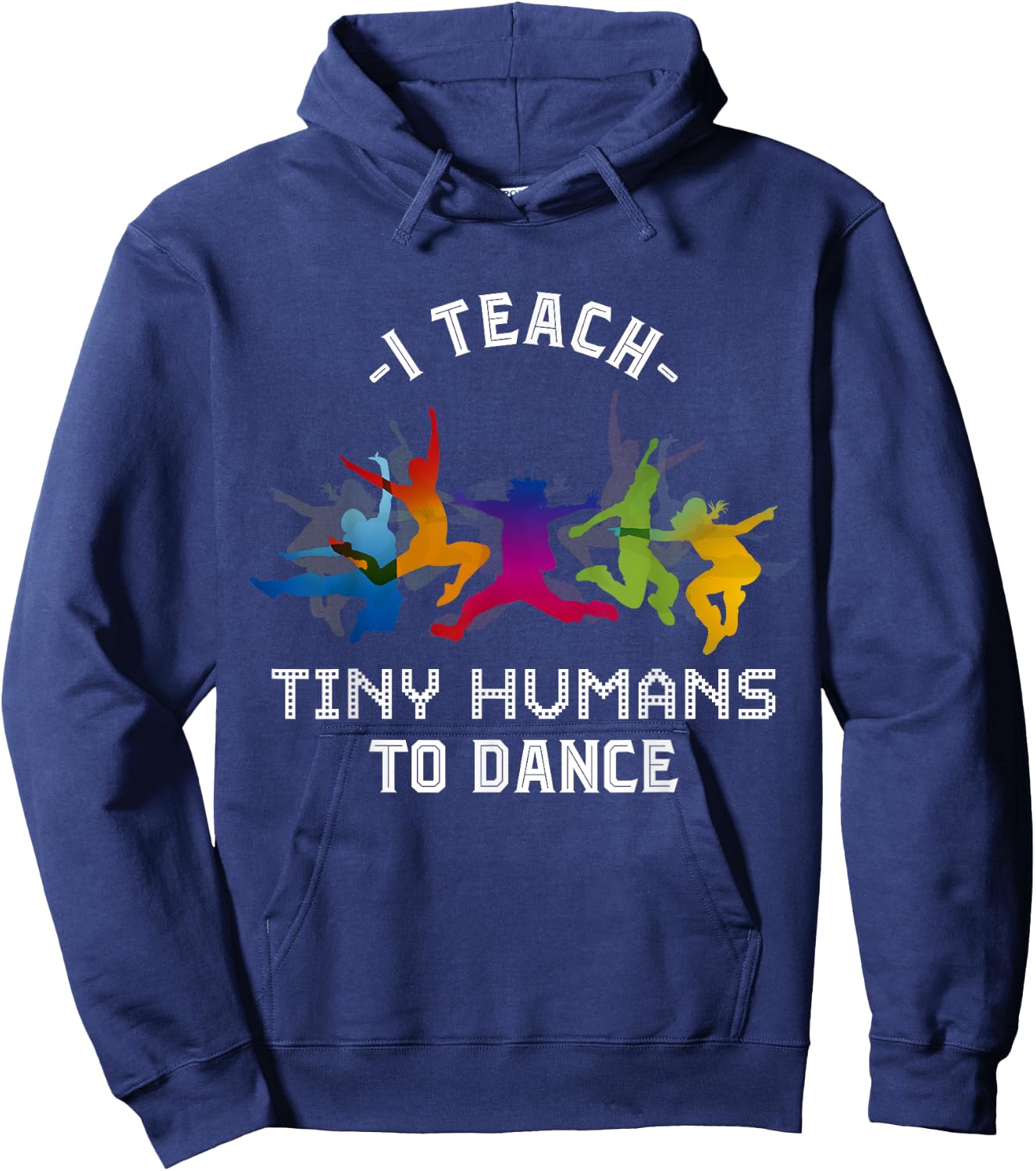 I Teach Tiny Humans To Dance Kids Dancing Dance Teacher Hoodie - Hoodie | Navy